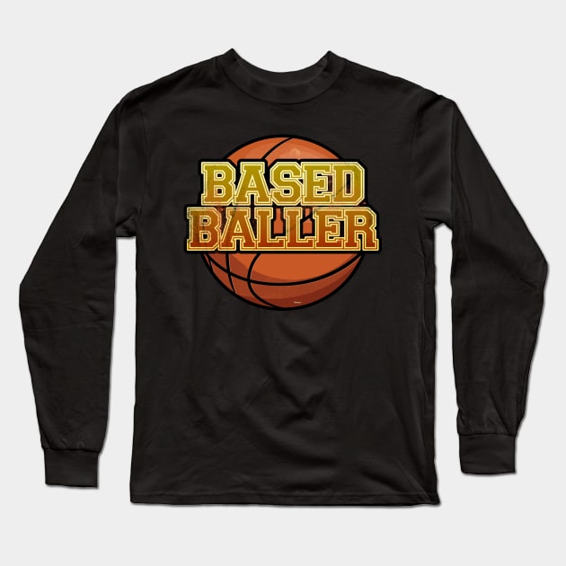 Based Baller Basketball Design Long Sleeve T-Shirt by DanielLiamGill